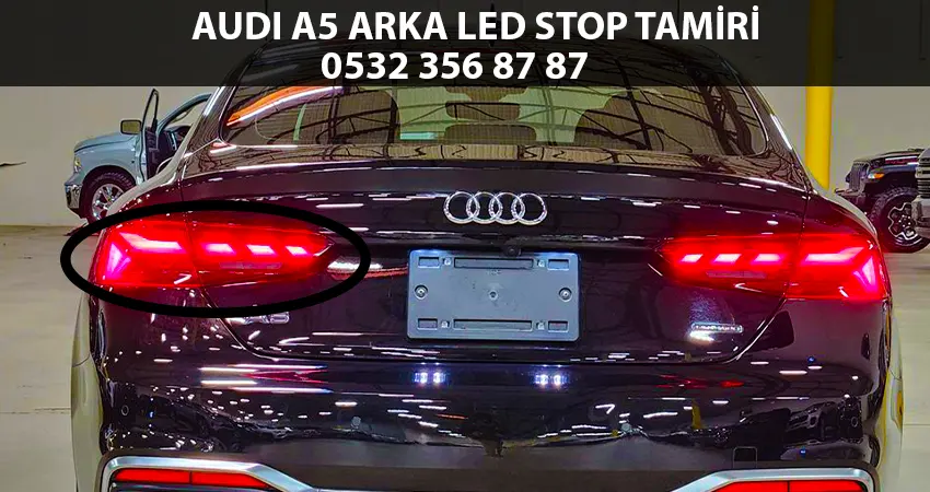 Audi A5 Arka Stop LED Tamiri – Uzman Servis ile Güvenli Sürüş